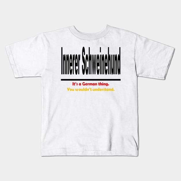 Innerer Schweinehund - It's A German Thing. You Wouldn't Understand. Kids T-Shirt by taiche